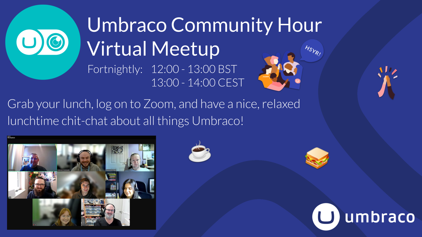 Banner for the Umbraco Community Hour Virtual Meetup, a relaxed online lunchtime chat held fortnightly at 12:00–13:00 BST / 13:00–14:00 CEST. Text invites people to grab lunch, join on Zoom, and talk about all things Umbraco. The design has a blue background with the Umbraco logo, icons of coffee, a sandwich, people chatting, a “H5YR!” speech bubble, and a high five. A Zoom screenshot shows eight smiling participants from a past session. Click to open full size image.